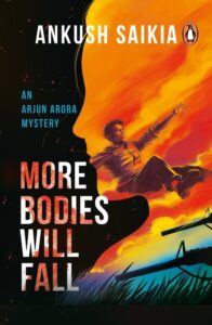 More Bodies Will Fall Ankush Saikia