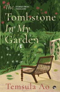The Tombstone in My Garden Temsula Ao